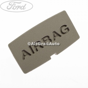 Capac acoperire stalp lateral dreapta, inscriptie AIRBAG Ford Galaxy (2007-2014) 2.0 145 HP oe 1405829