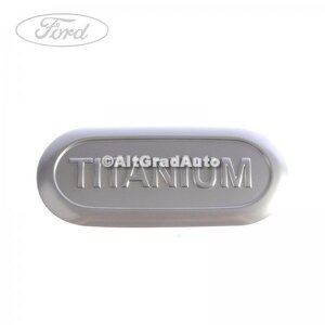 Emblema TITANIUM aripa Ford Focus (2004-2007) 1.4 80 HP oe 1678031