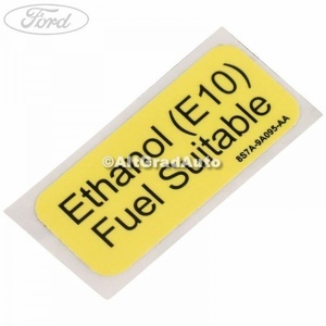 Eticheta Ethanol E 10 Ford fiesta mk 9 1.0 ecoboost