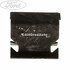 Clema prindere grila parbriz inferioara Ford    HP oe 1329640