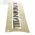 Emblema TITANIUM X bolduit Ford Mondeo (2008-2014) 2.0 TDCi 140 HP oe 1370241