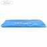 Folie protectie Ford    HP oe 1731348