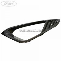 Grila proiector dreapta Ford Fiesta MK8 1.0 EcoBoost