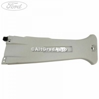 Ornament dreapta stalp B superior an 03/2010-04/2015 Ford Galaxy MK3 2.0